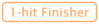 1-hit-Finisher