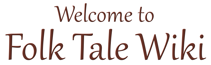 Welcome to the Folk Tale Wiki Welcome to the Folk Tale Wiki