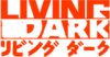 Living Dark Living Dark